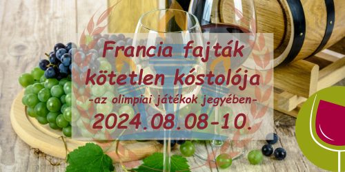 Francia fajták kötetlen kóstolója 2024.08.08.-2024.08.10.